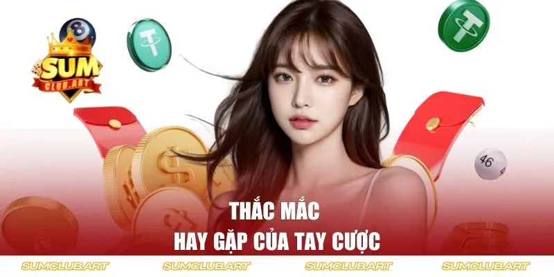 Thắc mắc hay gặp của tay cược